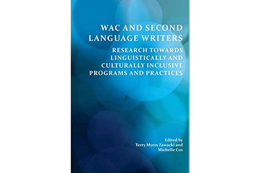WAC and Second Language Writers: Research Towards Linguistically and Culturally Inclusive Programs 