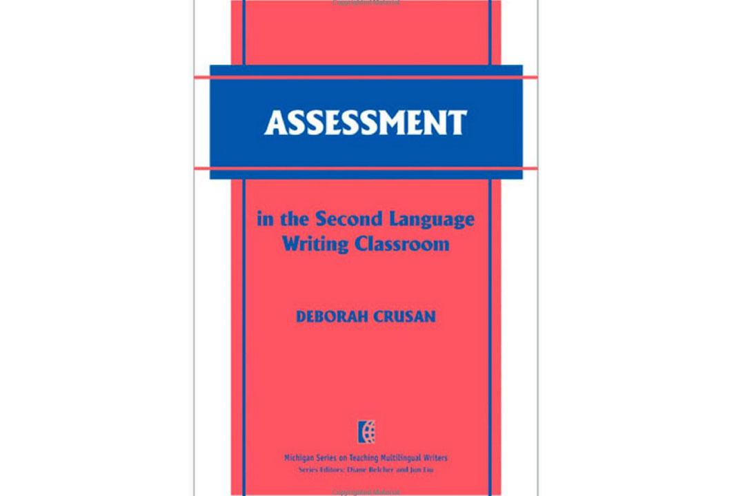 Assessment in the Second Language Writing Classroom